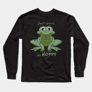 Don't worry be HOPPY, Cute, funny, happy frog pun Long Sleeve T-Shirt